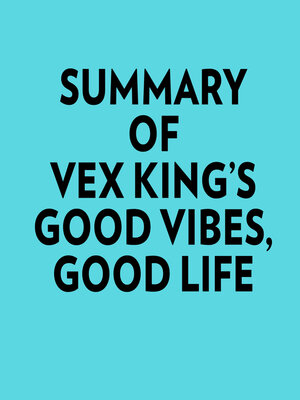 cover image of Summary of Vex King's Good Vibes, Good Life
